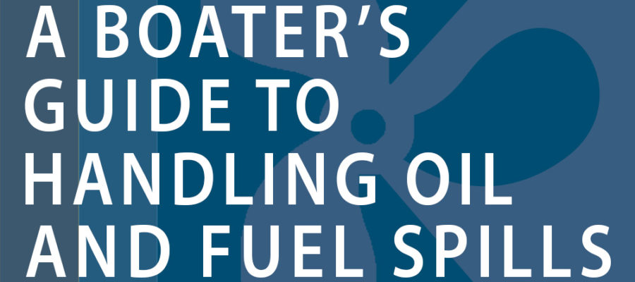 A Boater’s Guide to Handling Oil and Fuel Spills