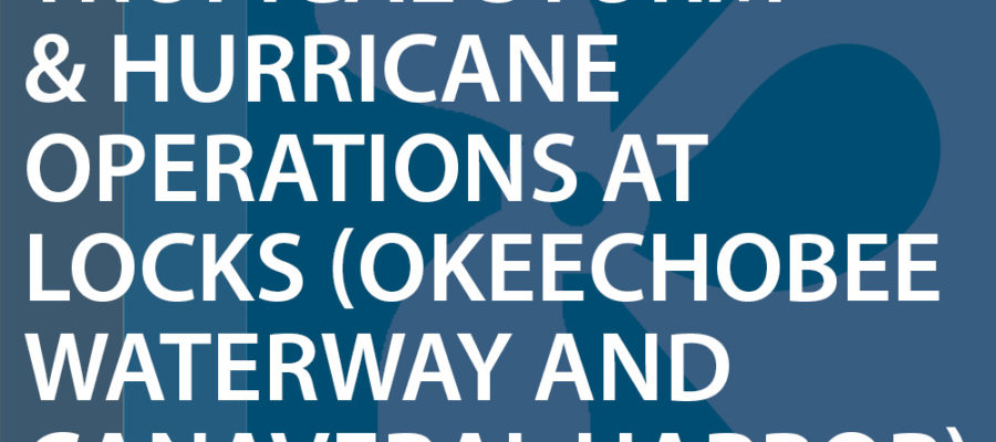 Notice to Navigation Interests: NTN 2017-009 Tropical Storm and Hurricane Operations at Locks (Okeechobee Waterway and Canaveral Harbor)