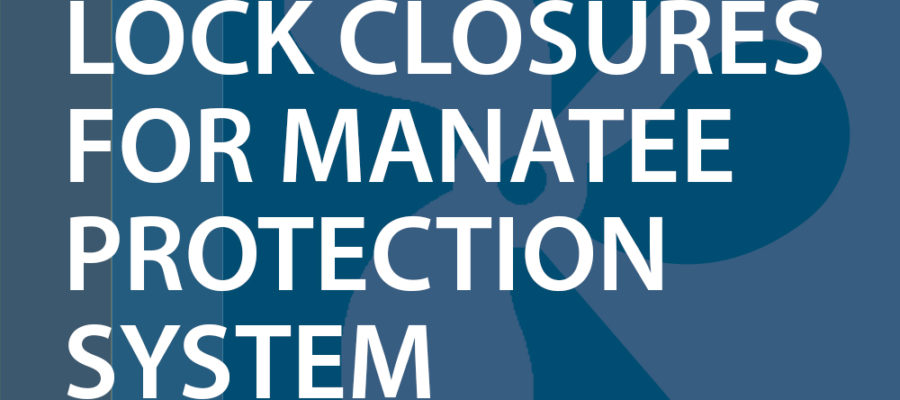 Notice to Navigation: 2018-007 Lock Closures for Manatee Protection System